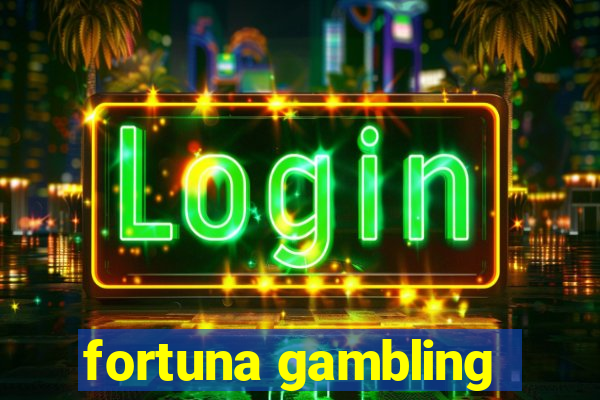 fortuna gambling