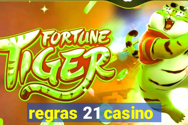 regras 21 casino