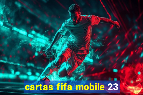 cartas fifa mobile 23