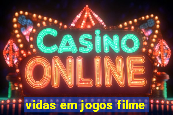 vidas em jogos filme