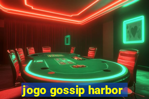 jogo gossip harbor