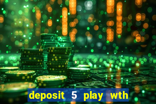 deposit 5 play wth 40 bingo