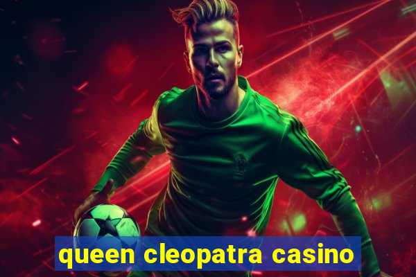 queen cleopatra casino