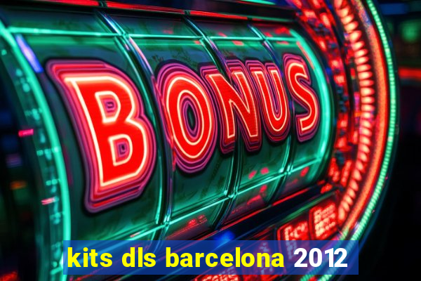 kits dls barcelona 2012