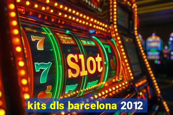 kits dls barcelona 2012