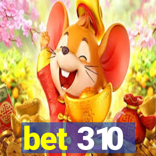 bet 310