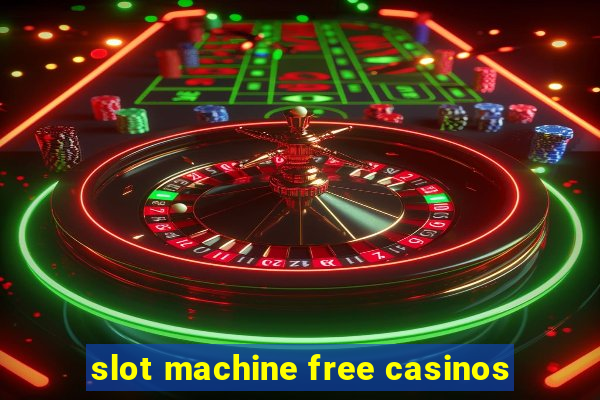 slot machine free casinos