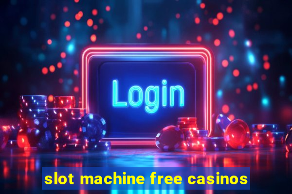 slot machine free casinos