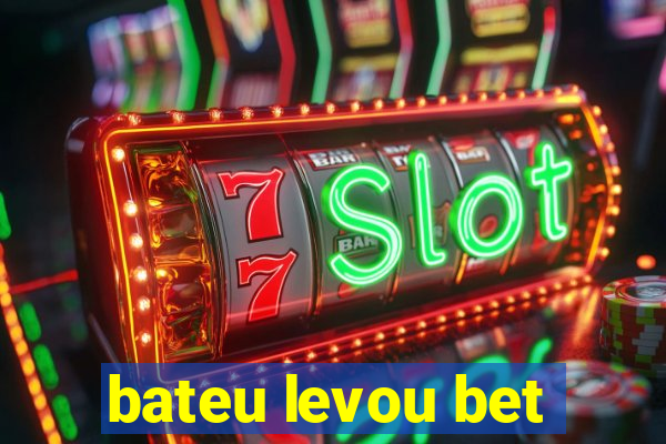 bateu levou bet