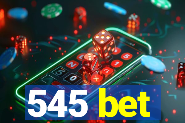 545 bet