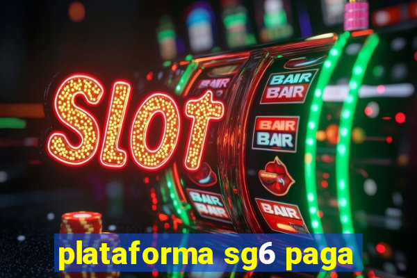 plataforma sg6 paga