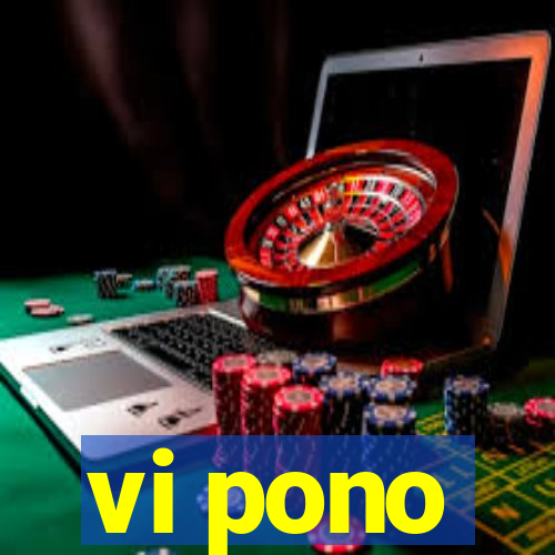 vi pono