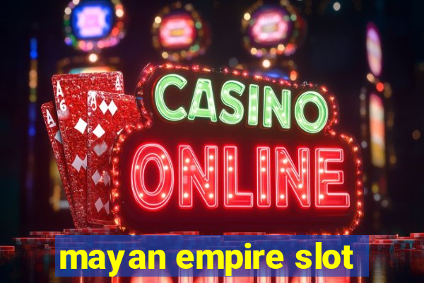 mayan empire slot