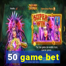 50 game bet