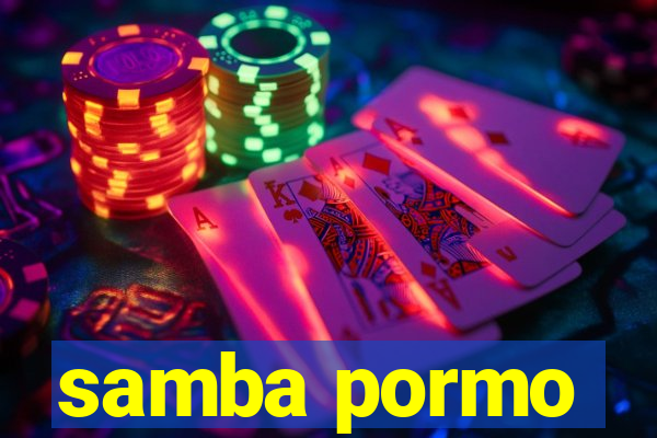 samba pormo