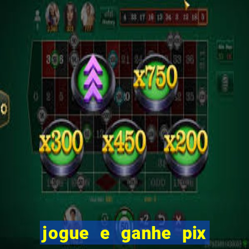 jogue e ganhe pix na hora