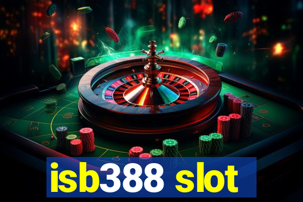 isb388 slot