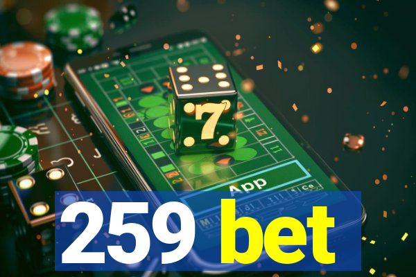 259 bet