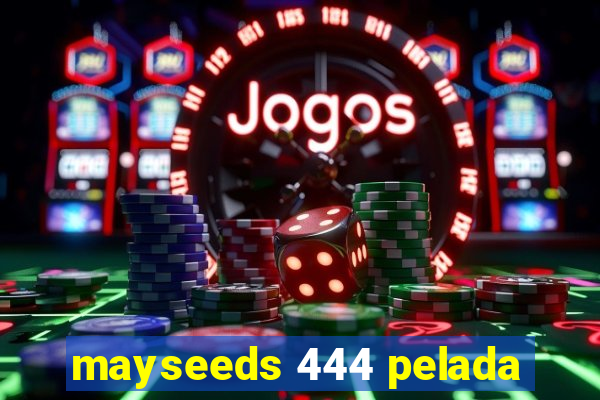 mayseeds 444 pelada