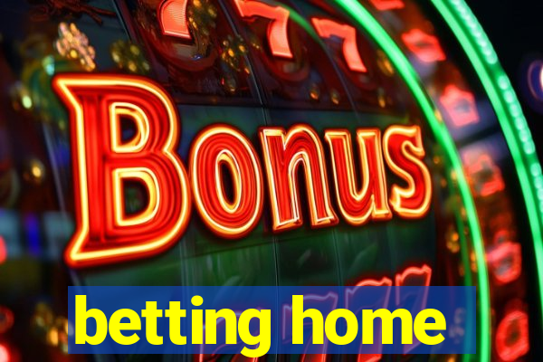 betting home