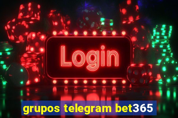 grupos telegram bet365