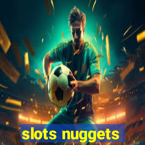 slots nuggets