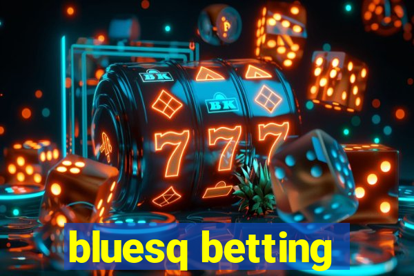 bluesq betting