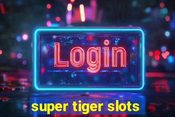 super tiger slots