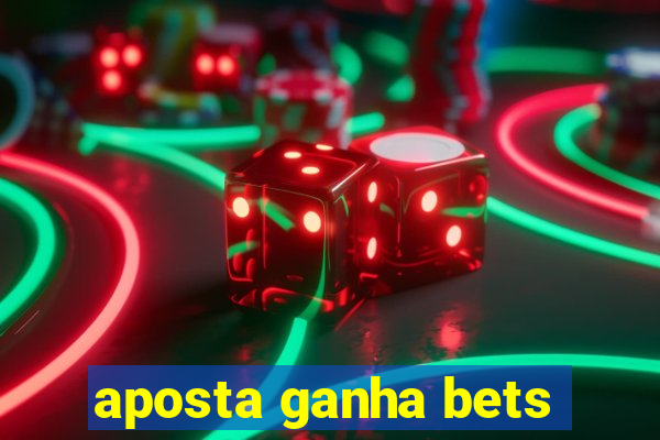 aposta ganha bets