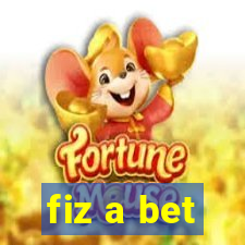 fiz a bet