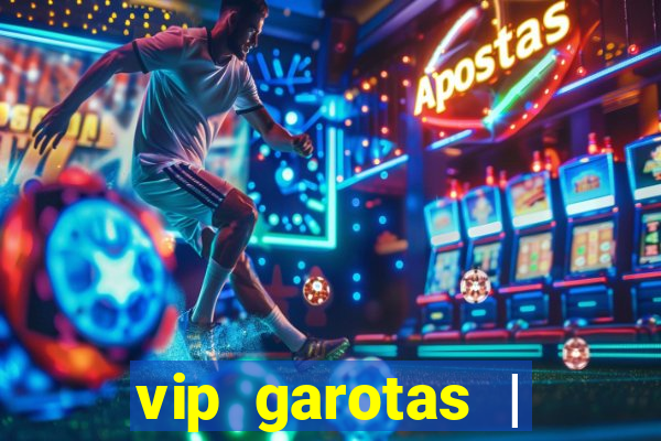 vip garotas | acompanhantes santa maria