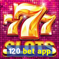 120 bet app