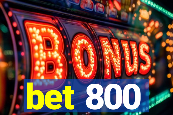 bet 800