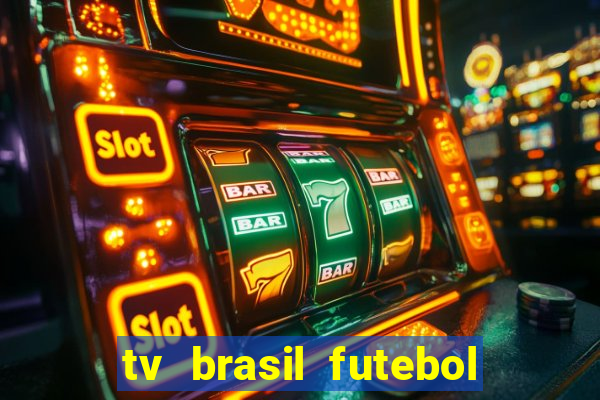 tv brasil futebol da hora