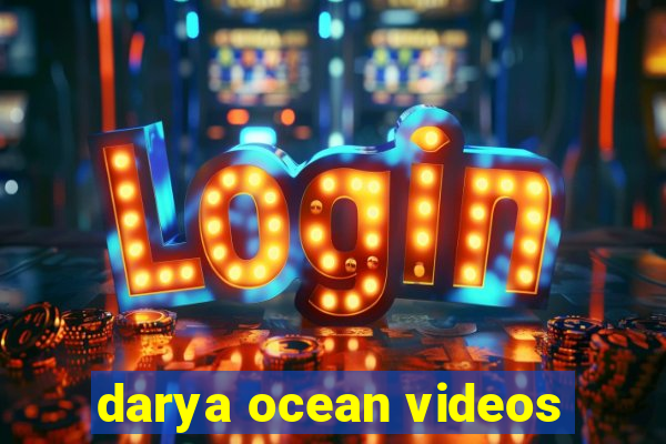 darya ocean videos