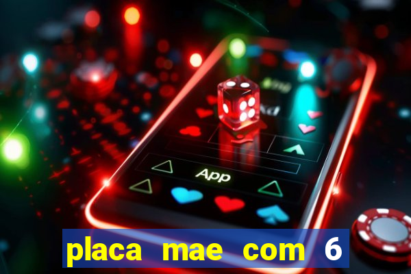 placa mae com 6 slots de memoria