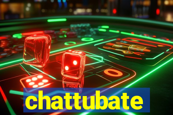 chattubate