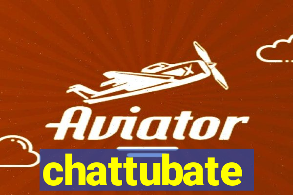 chattubate