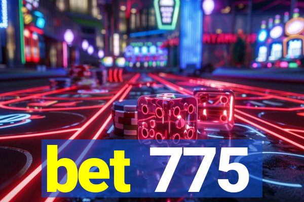 bet 775