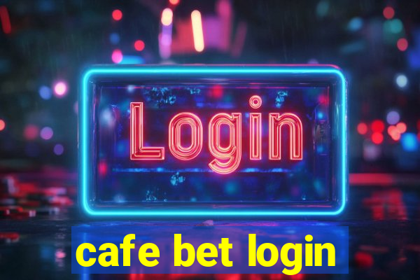 cafe bet login