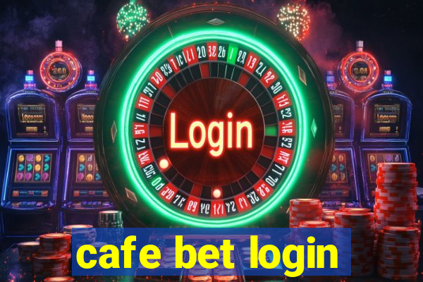 cafe bet login