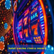 hotel casino rivera resort