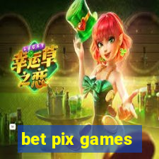 bet pix games