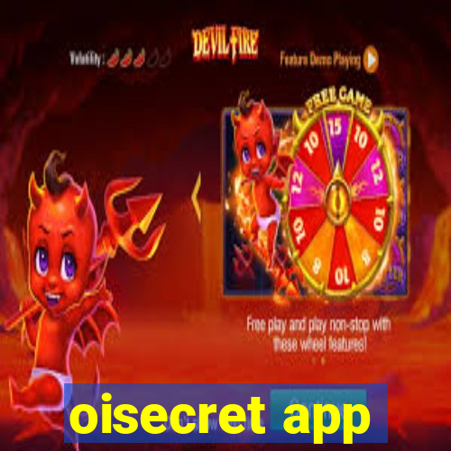 oisecret app