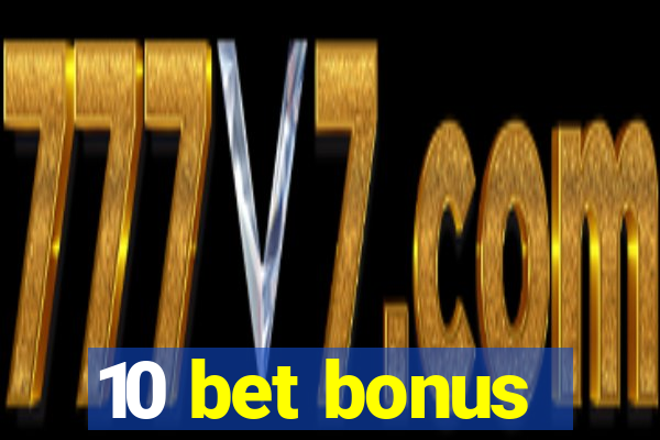 10 bet bonus