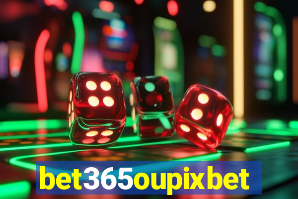 bet365oupixbet