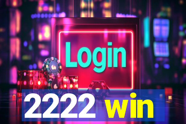 2222 win