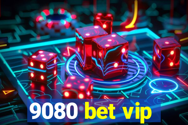 9080 bet vip