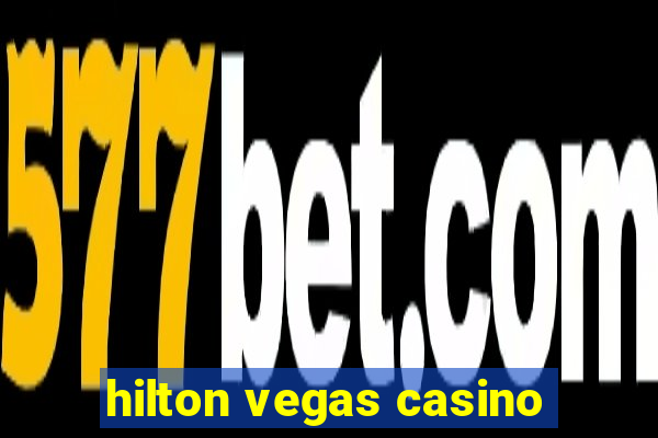 hilton vegas casino