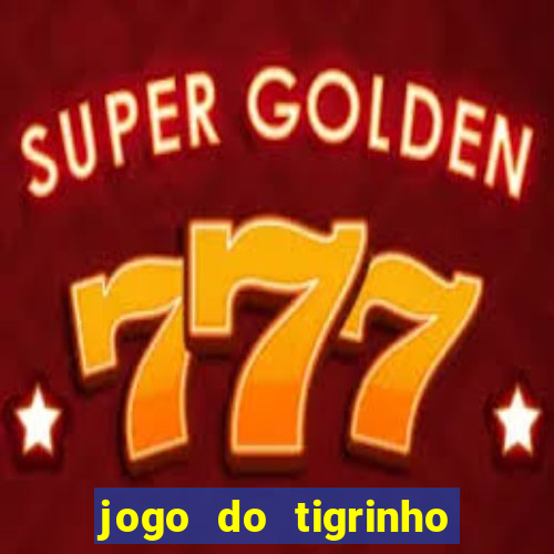 jogo do tigrinho de r$ 1